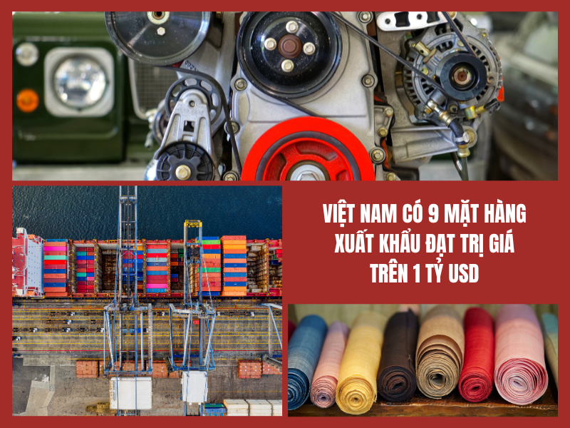 Tính đến ngày 15-02-2024, Việt Nam có 9 măt hàng đạt kim ngạch xuất khẩu trên 1 tỷ USD