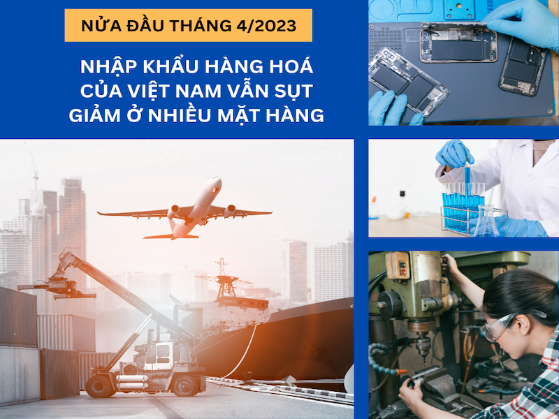 Tình hình nhập khẩu hàng hoá của Việt Nam trong nửa đầu tháng 4 năm 2023