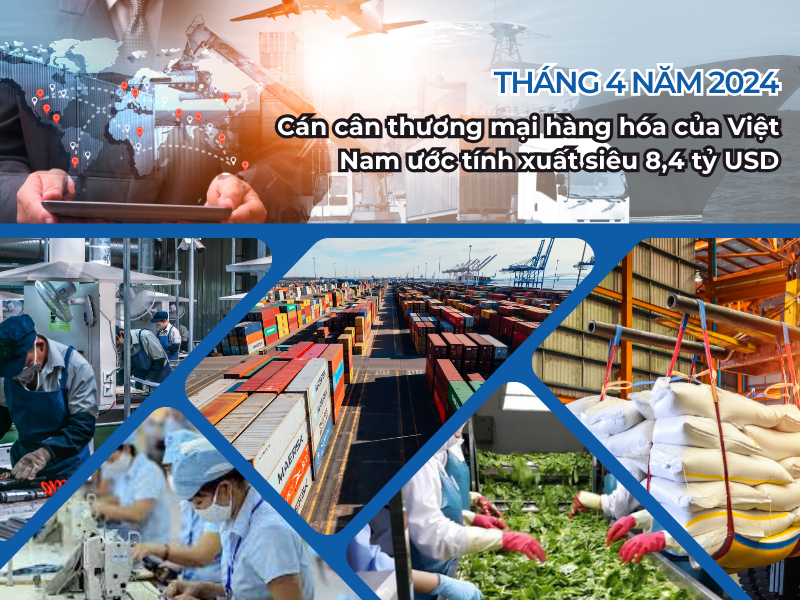Tình hình xuất nhập khẩu hàng hóa của Việt Nam tháng 4 năm 2024